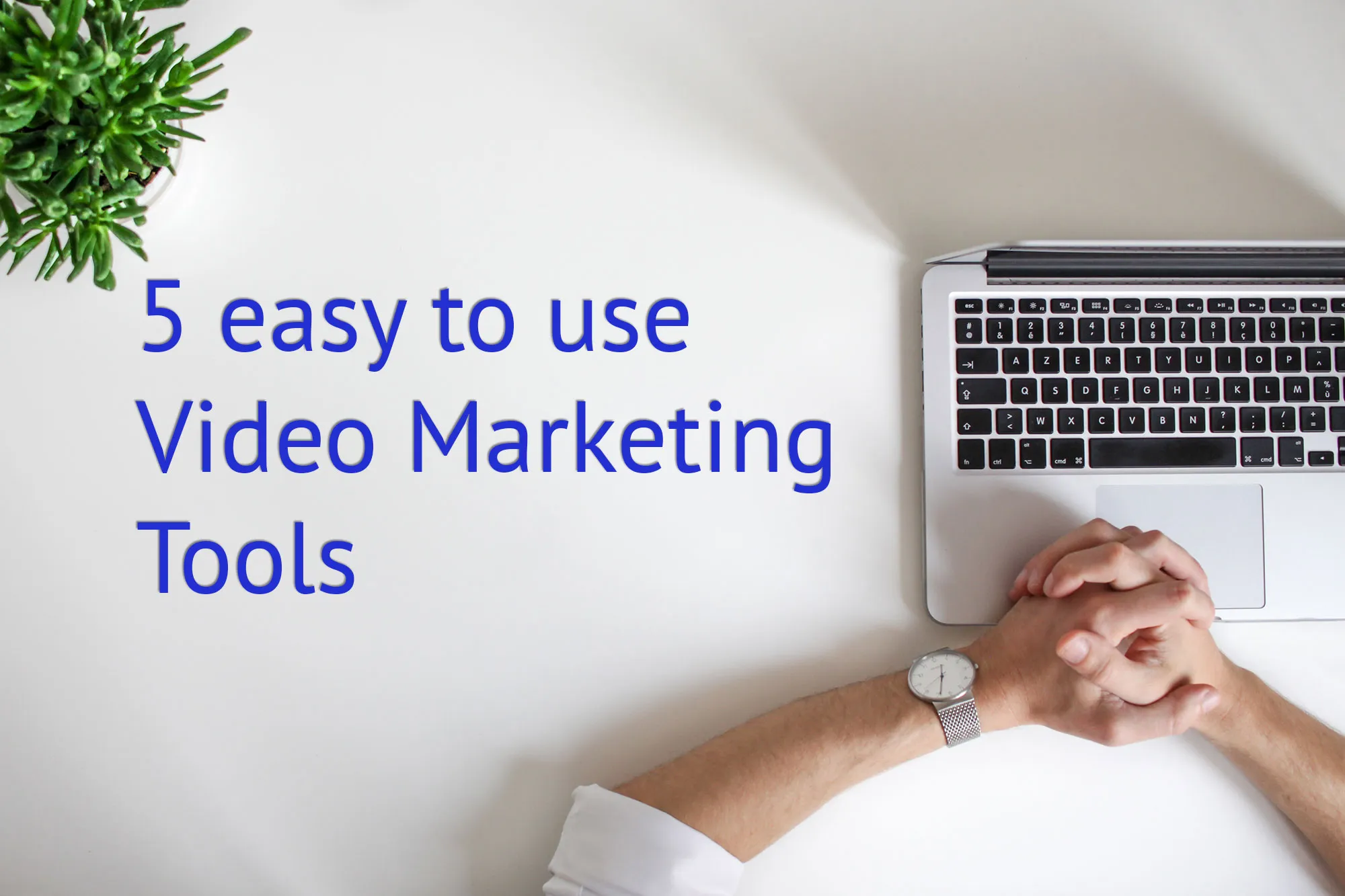 5 Easy to Use and Effective Video Marketing Tools